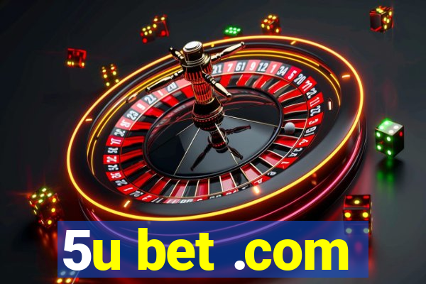 5u bet .com